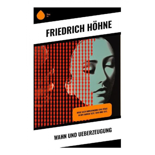 Friedrich Höhne - Wahn und Ueberzeugung