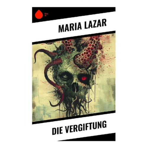 Maria Lazar - Die Vergiftung