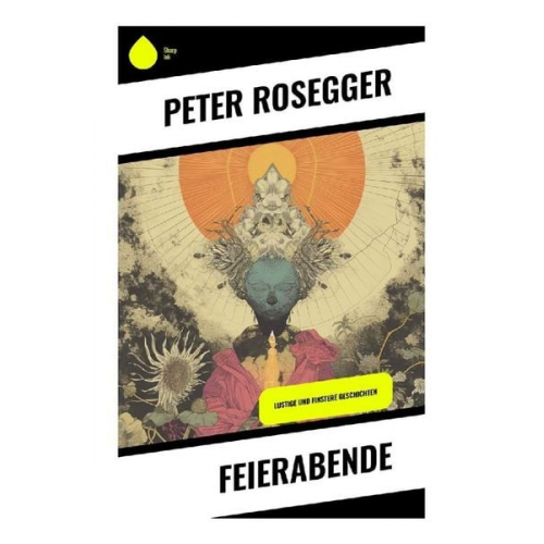 Peter Rosegger - Feierabende