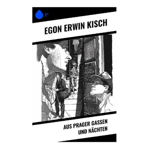 Egon Erwin Kisch - Aus Prager Gassen und Nächten