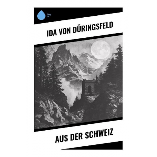 Ida Düringsfeld - Aus der Schweiz