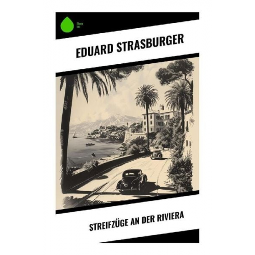 Eduard Strasburger - Streifzüge an der Riviera