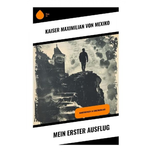 Kaiser Maximilian Mexiko - Mein erster Ausflug