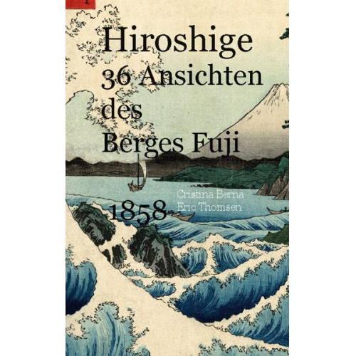 Cristina Berna Eric Thomsen - Hiroshige 36 Ansichten des Berges Fuji 1858