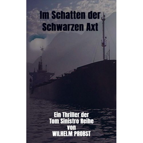 Wilhelm Probst - Im Schatten der Schwarzen Axt