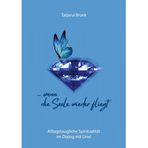 Tatjana Broek - ... wenn die Seele wieder fliegt