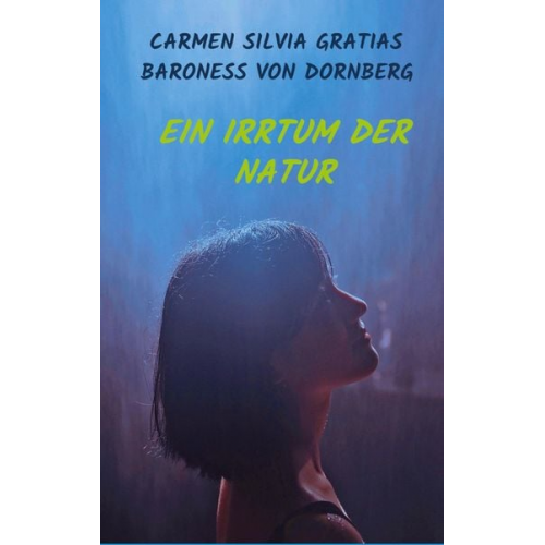 Carmen Silvia Gratias Baroness Dornberg - Ein Irrtum der Natur