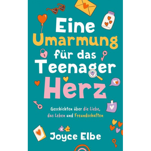 Joyce Elbe - Eine Umarmung für das Teenager Herz