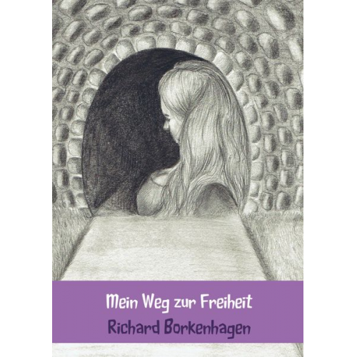 Richard Borkenhagen - Mein Weg zur Freiheit