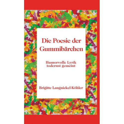 Brigitte Langnickel-Köhler - Die Poesie der Gummibärchen
