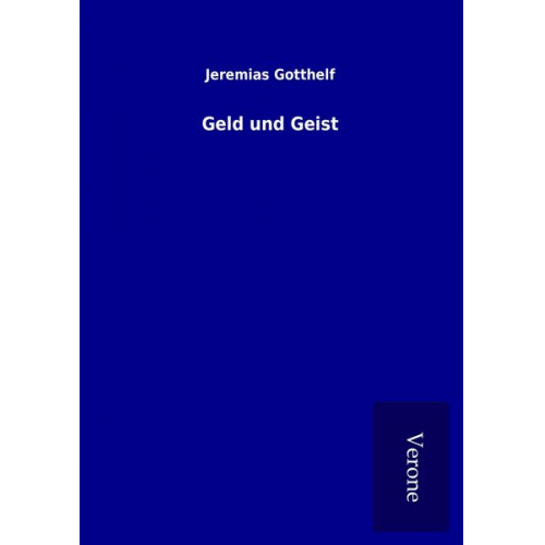 Jeremias Gotthelf - Geld und Geist