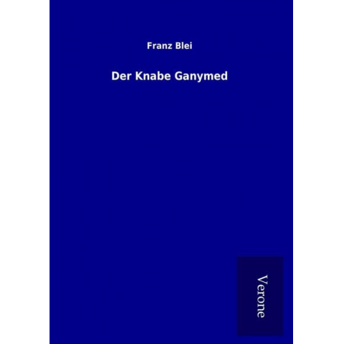 Franz Blei - Der Knabe Ganymed