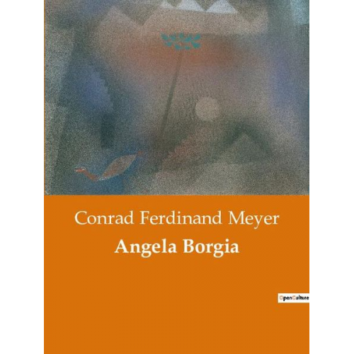 Conrad Ferdinand Meyer - Angela Borgia