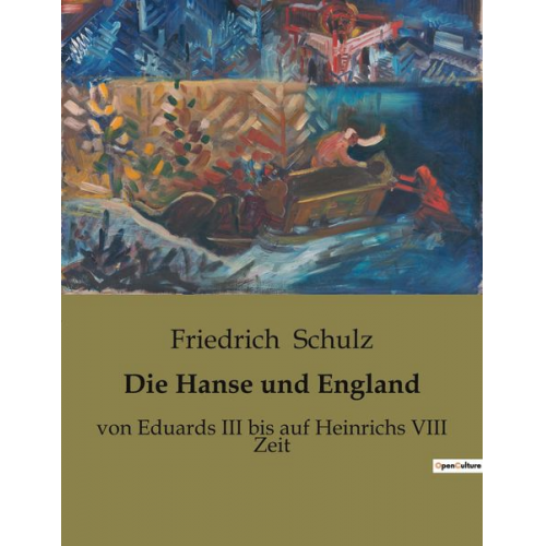 Friedrich Schulz - Die Hanse und England