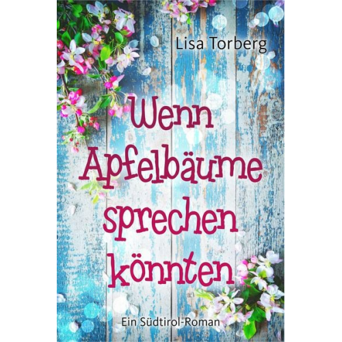 Lisa Torberg - Wenn Apfelbäume sprechen könnten