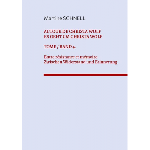 Martine Schnell - Autour de Christa Wolf. Tome 4. Entre résistance et mémoire.