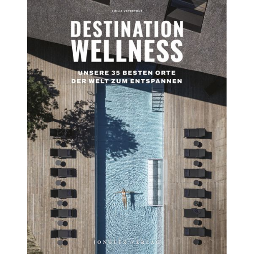 Émilie Veyretout - Destination Wellness - Unsere 35 besten Orte der Welt zum Entspannen
