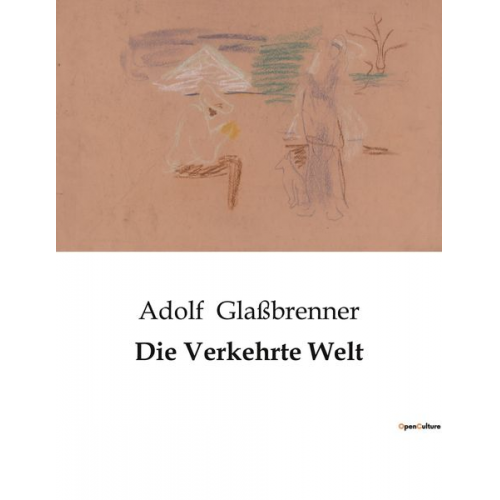 Adolf Glassbrenner - Die Verkehrte Welt