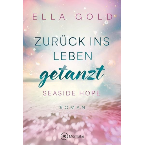 Ella Gold - Zurück ins Leben getanzt