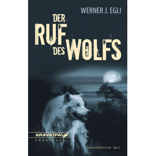 Werner J. Egli - Der Ruf des Wolfs