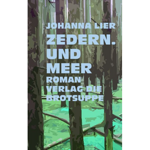 Johanna Lier - Zedern. Und Meer