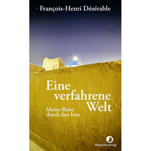 François-Henri Désérable - Eine verfahrene Welt