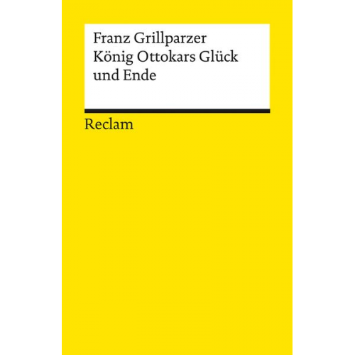 Franz Grillparzer - König Ottokars Glück und Ende