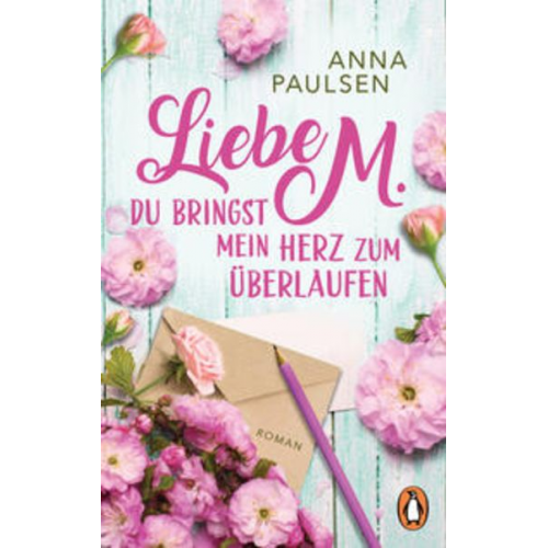 Anna Paulsen - Liebe M. Du bringst mein Herz zum Überlaufen