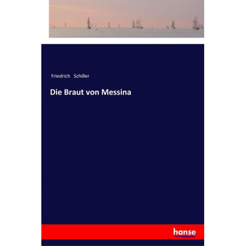 Friedrich Schiller - Die Braut von Messina