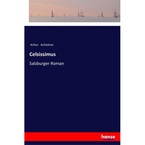 Arthur Achleitner - Celsissimus