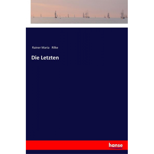 Rainer Maria Rilke - Die Letzten