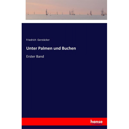 Friedrich Gerstäcker - Unter Palmen und Buchen