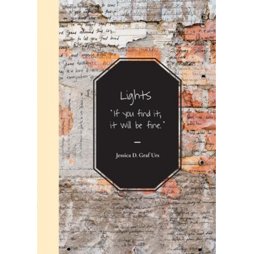 Jessica D. Graf Urs - Lights - „If you find it, it will be fine.”