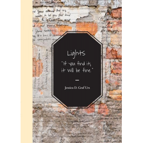 Jessica D. Graf Urs - Lights - „If you find it, it will be fine.”