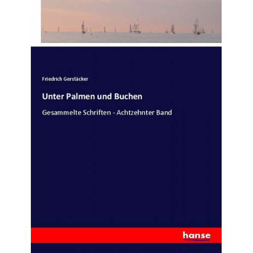 Friedrich Gerstäcker - Unter Palmen und Buchen