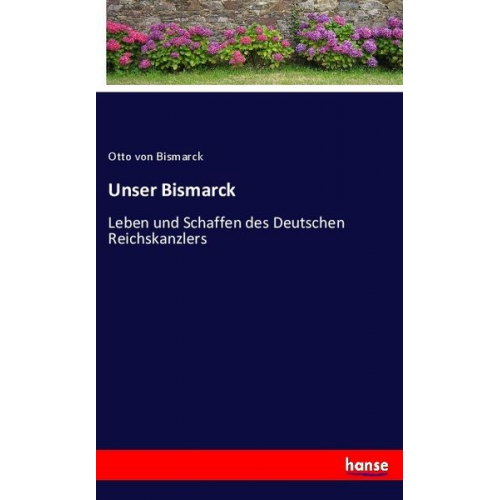 Otto Bismarck - Unser Bismarck