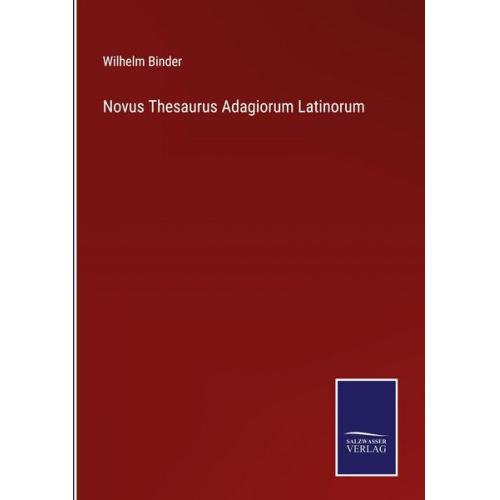 Wilhelm Binder - Novus Thesaurus Adagiorum Latinorum