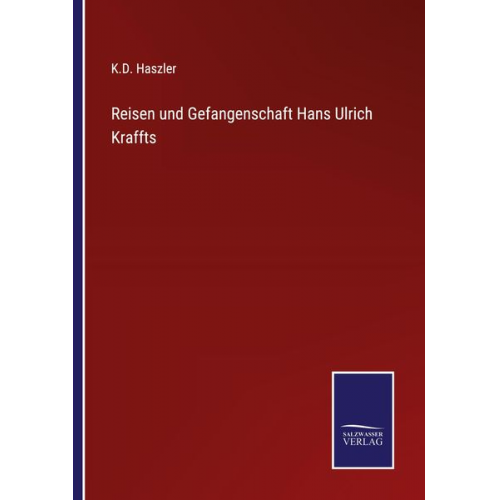 K. D. Haszler - Reisen und Gefangenschaft Hans Ulrich Kraffts