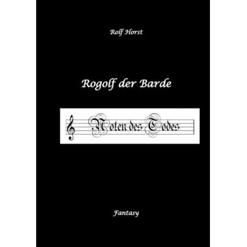 Rolf Horst - Rogolf der Barde, Live-Rollenspiel, Zwerge, Magier, Rituale, Laute, Dolche, Kurzschwert, Räucherwerk, Rügen, Verrat, Macht der Finsternis, Dämonen