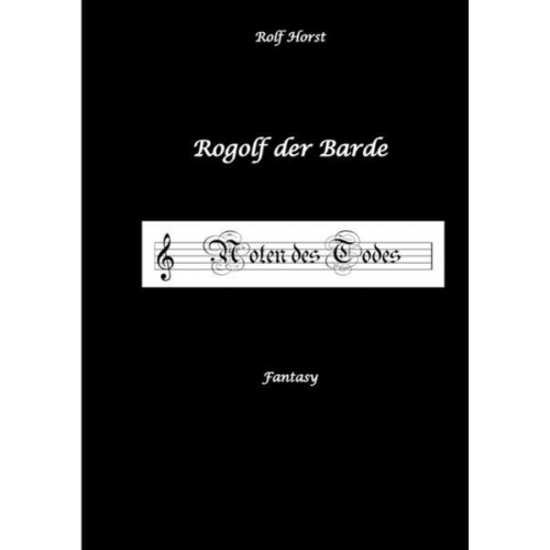 Rolf Horst - Rogolf der Barde, Live-Rollenspiel, Zwerge, Magier, Rituale, Laute, Dolche, Kurzschwert, Räucherwerk, Rügen, Verrat, Macht der Finsternis, Dämonen