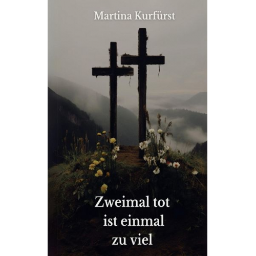 Martina Kurfürst - Zweimal tot ist einmal zu viel