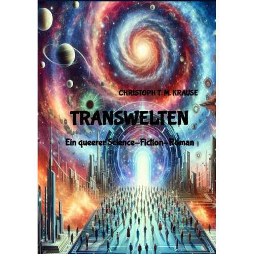 Christoph T. M. Krause - Transwelten