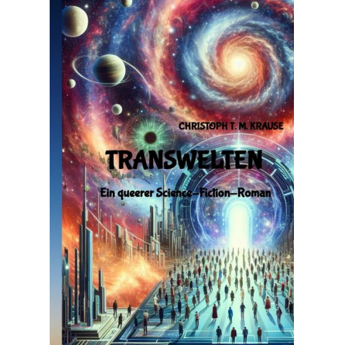 Christoph T. M. Krause - Transwelten