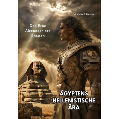 Dimitrios K. Ioannou - Ägyptens Hellenistische Ära