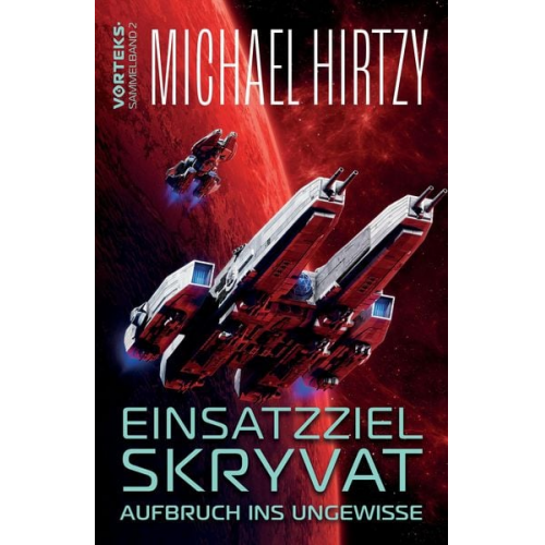 Michael Hirtzy - Einsatzziel Skryvat - Aufbruch ins Ungewisse