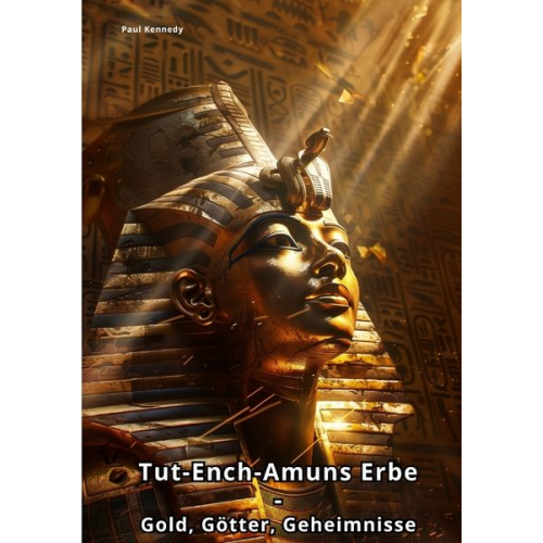 Paul Kennedy - Tut-Ench-Amuns Erbe