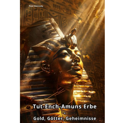 Paul Kennedy - Tut-Ench-Amuns Erbe