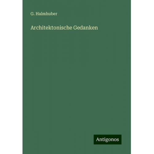 G. Halmhuber - Architektonische Gedanken