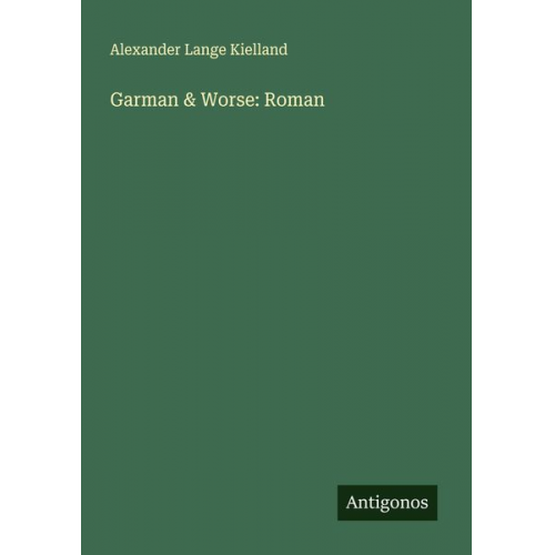 Alexander Lange Kielland - Garman & Worse: Roman