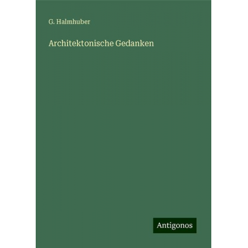 G. Halmhuber - Architektonische Gedanken